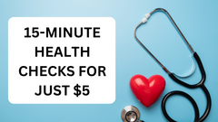 15-Minute Health Checks For Just $5