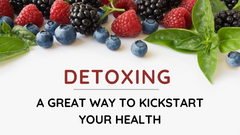 Detoxing - A Great Way To Kickstart Your Health