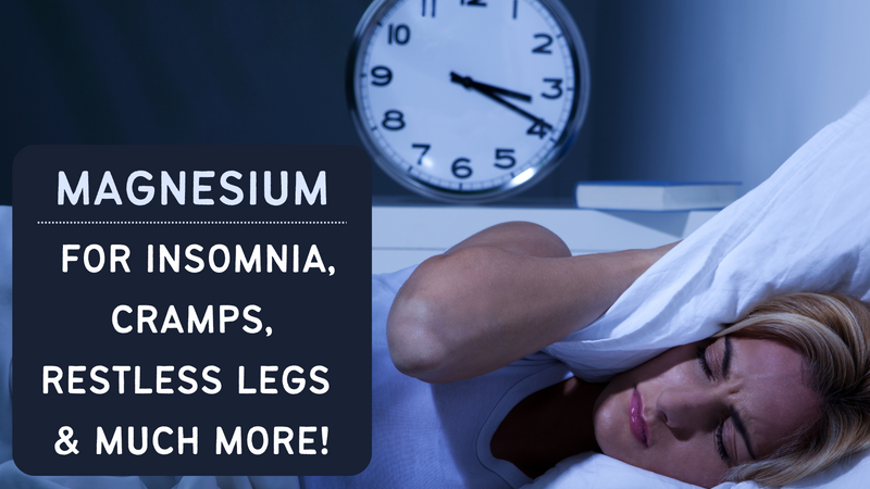 Magnesium For Insomnia, Cramps, Restless Legs & Much More!!