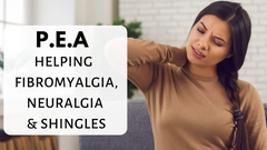 P.E.A Helping Fibromyalgia, Neuropathy And Shingles