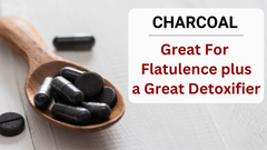 Charcoal- Great For Flatulence Plus A Great Detoxifier