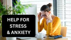 Help For Stress And Anxiety